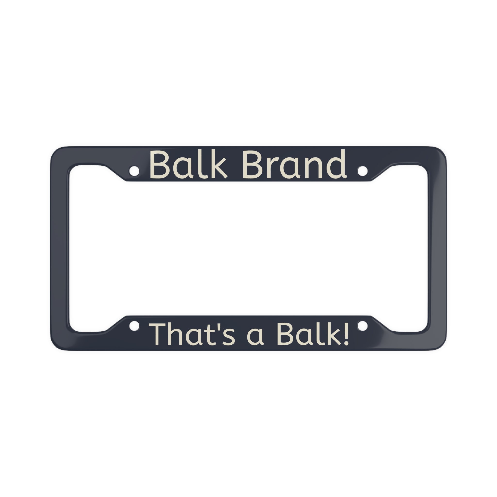 License Plate Frame — "Balk Brand" That’s a Balk! Decorative Auto Tag Frame